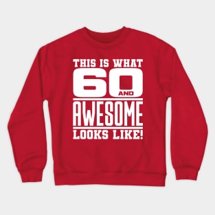 This is what 60 and awesome looks like Crewneck Sweatshirt